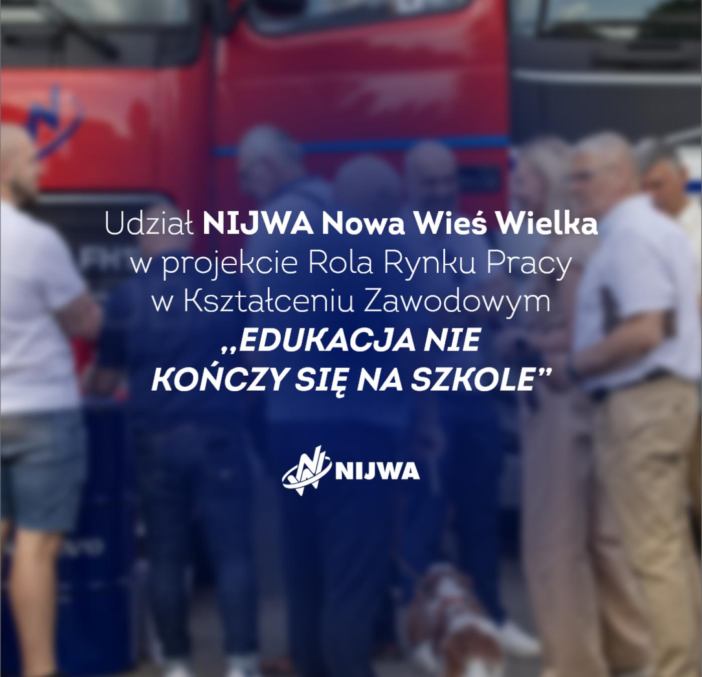 Udział NIJWA Nowa Wieś Wielka w projekcie Rola Rynku Pracy w Kształceniu Zawodowym ,,EDUKACJA NIE KOŃCZY SIĘ NA SZKOLE”